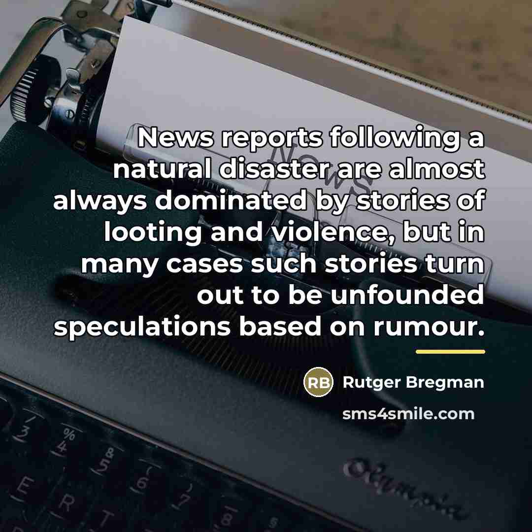 “News reports following a natural disaster are almost always dominated…” quote by Rutger Bregman