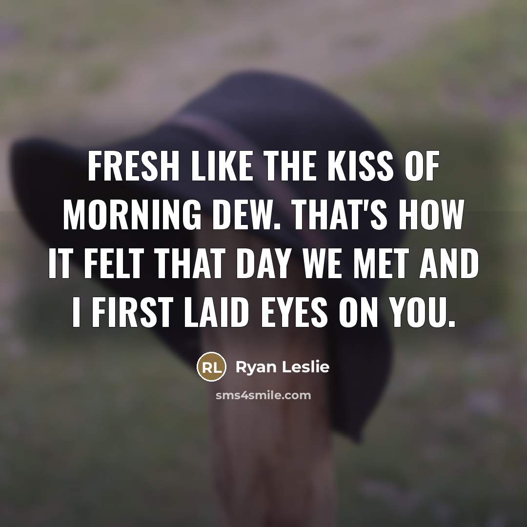 “Fresh like the kiss of morning dew. That's how it…” quote by Ryan Leslie