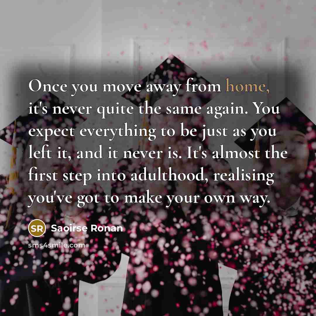 “Once you move away from home, it's never quite the…” quote by Saoirse Ronan