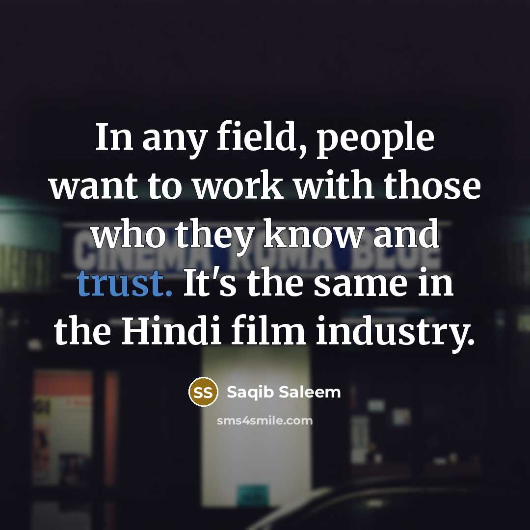 “In any field, people want to work with those who…” quote by Saqib Saleem