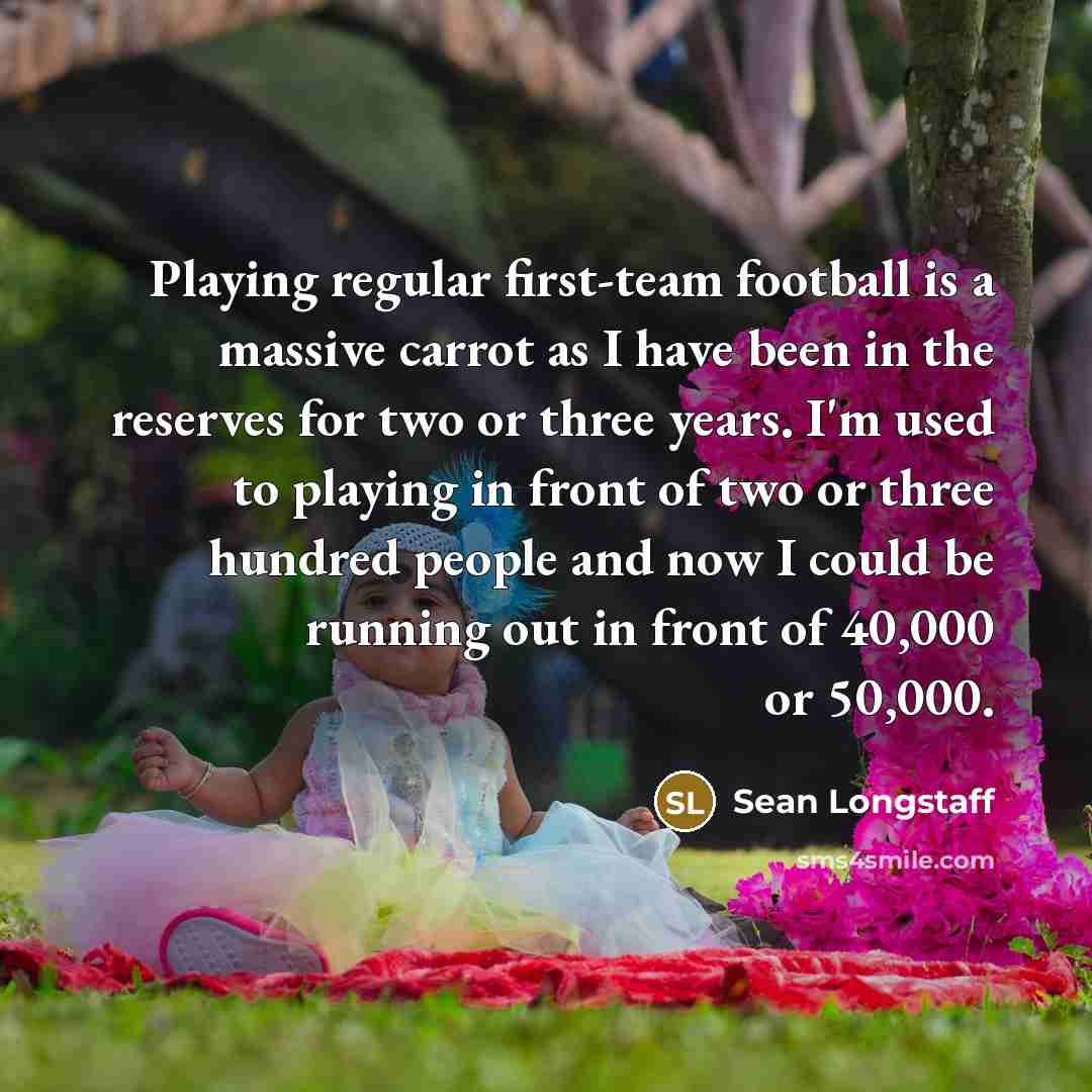 “Playing regular first-team football is a massive carrot as I…” quote by Sean Longstaff