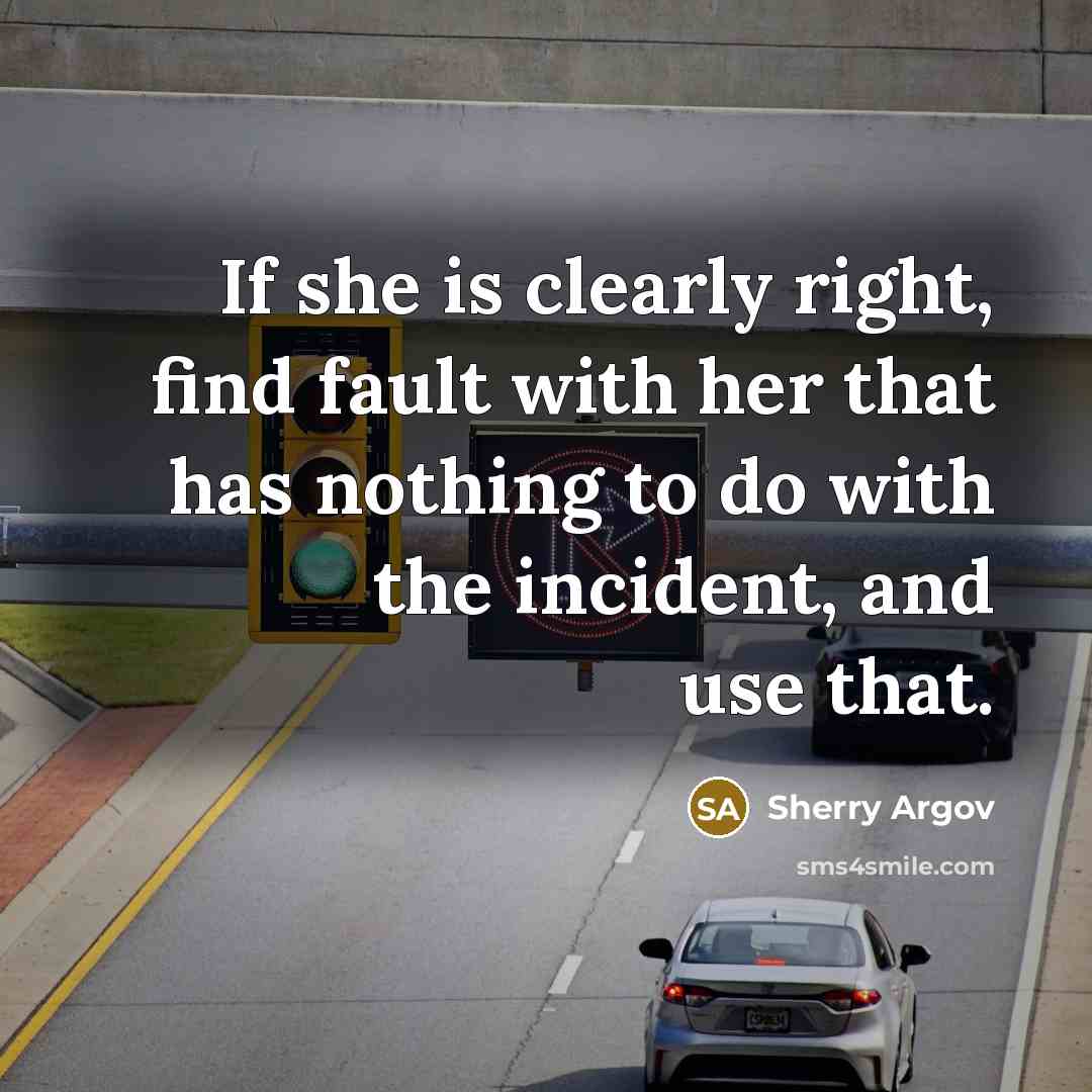 “If she is clearly right, find fault with her that…” quote by Sherry Argov