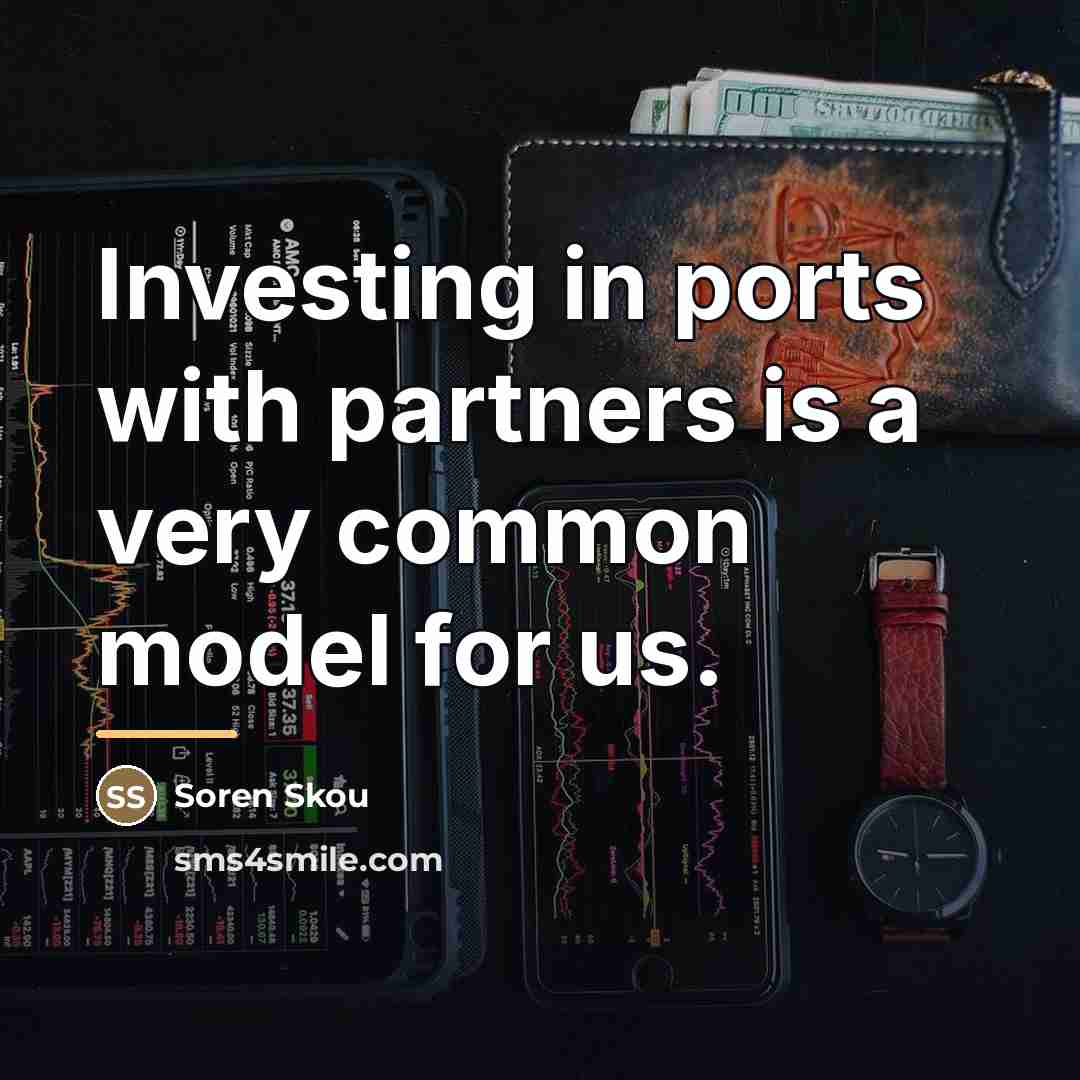 “Investing in ports with partners is a very common model…” quote by Soren Skou