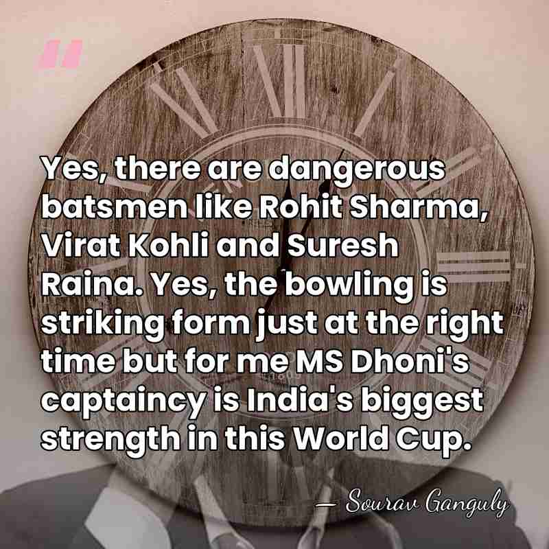 Yes, there are dangerous batsmen like Rohit Sharma, Virat Kohli and Suresh&hellip; - Sourav Ganguly