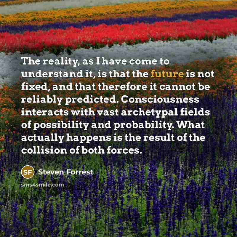 “The reality, as I have come to understand it, is…” quote by Steven Forrest