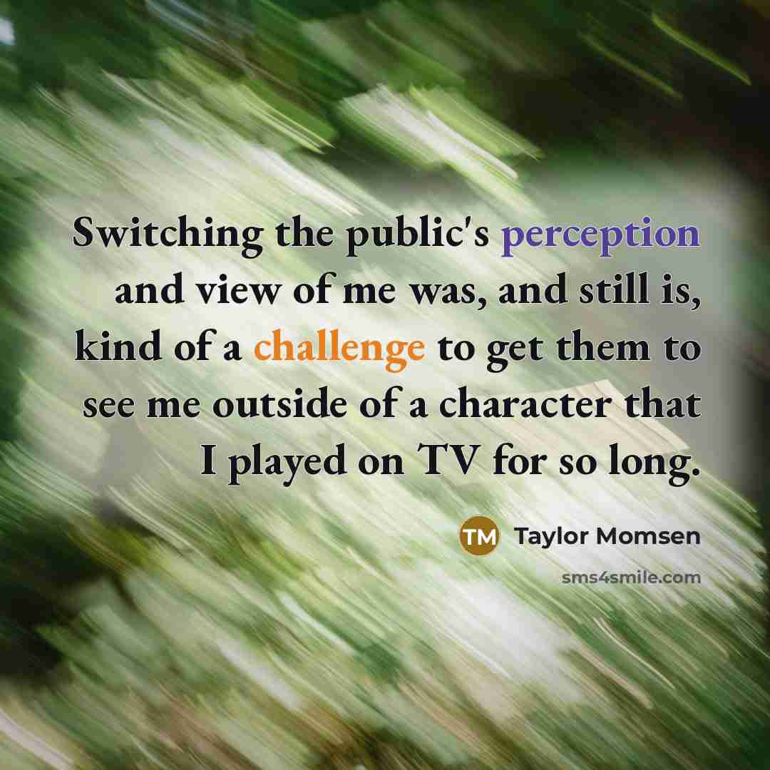 “Switching the public's perception and view of me was, and…” quote by Taylor Momsen