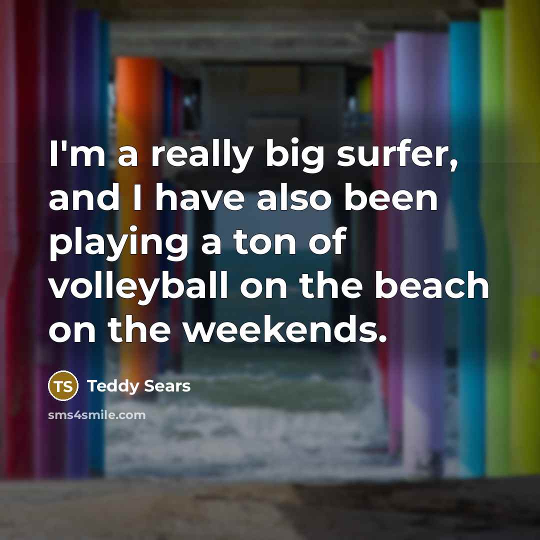 “I'm a really big surfer, and I have also been…” quote by Teddy Sears