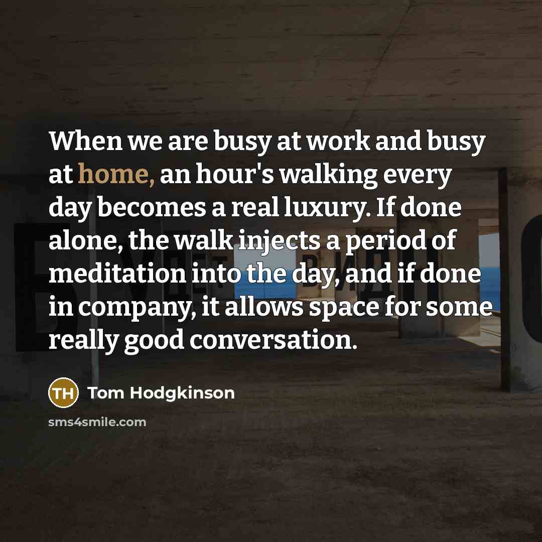 “When we are busy at work and busy at home,…” quote by Tom Hodgkinson