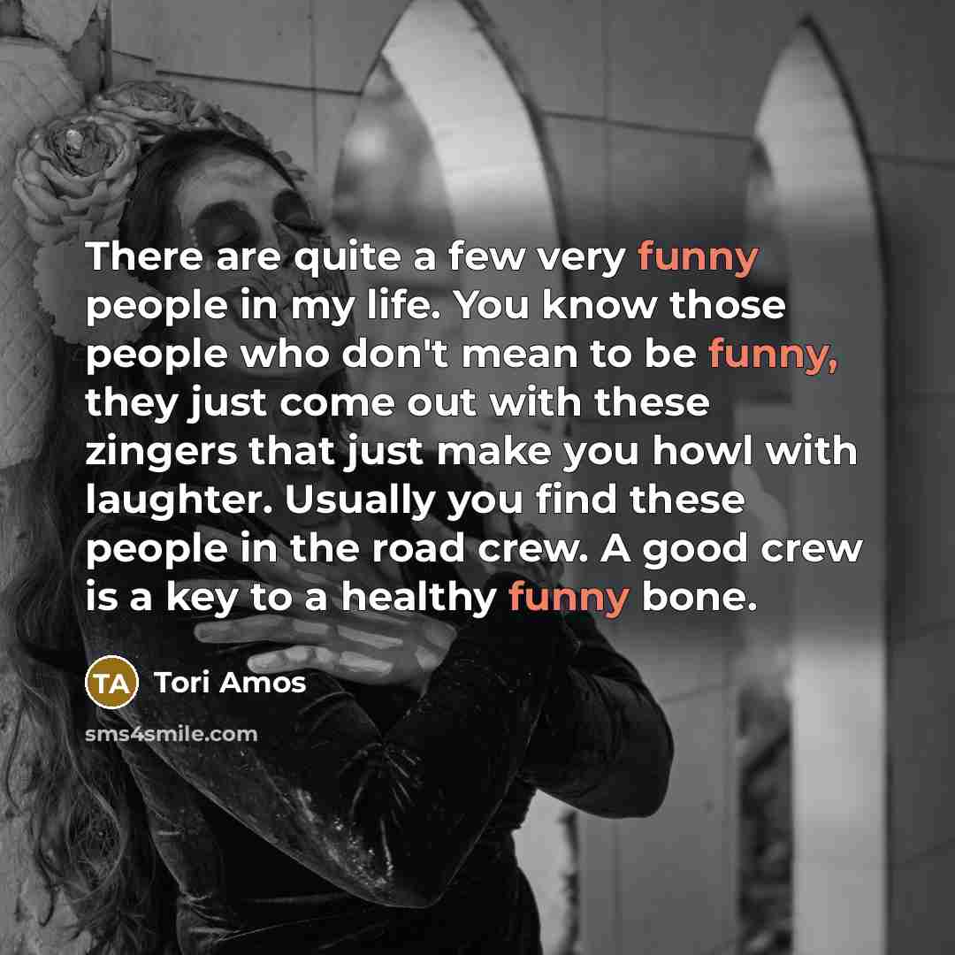 “There are quite a few very funny people in my…” quote by Tori Amos