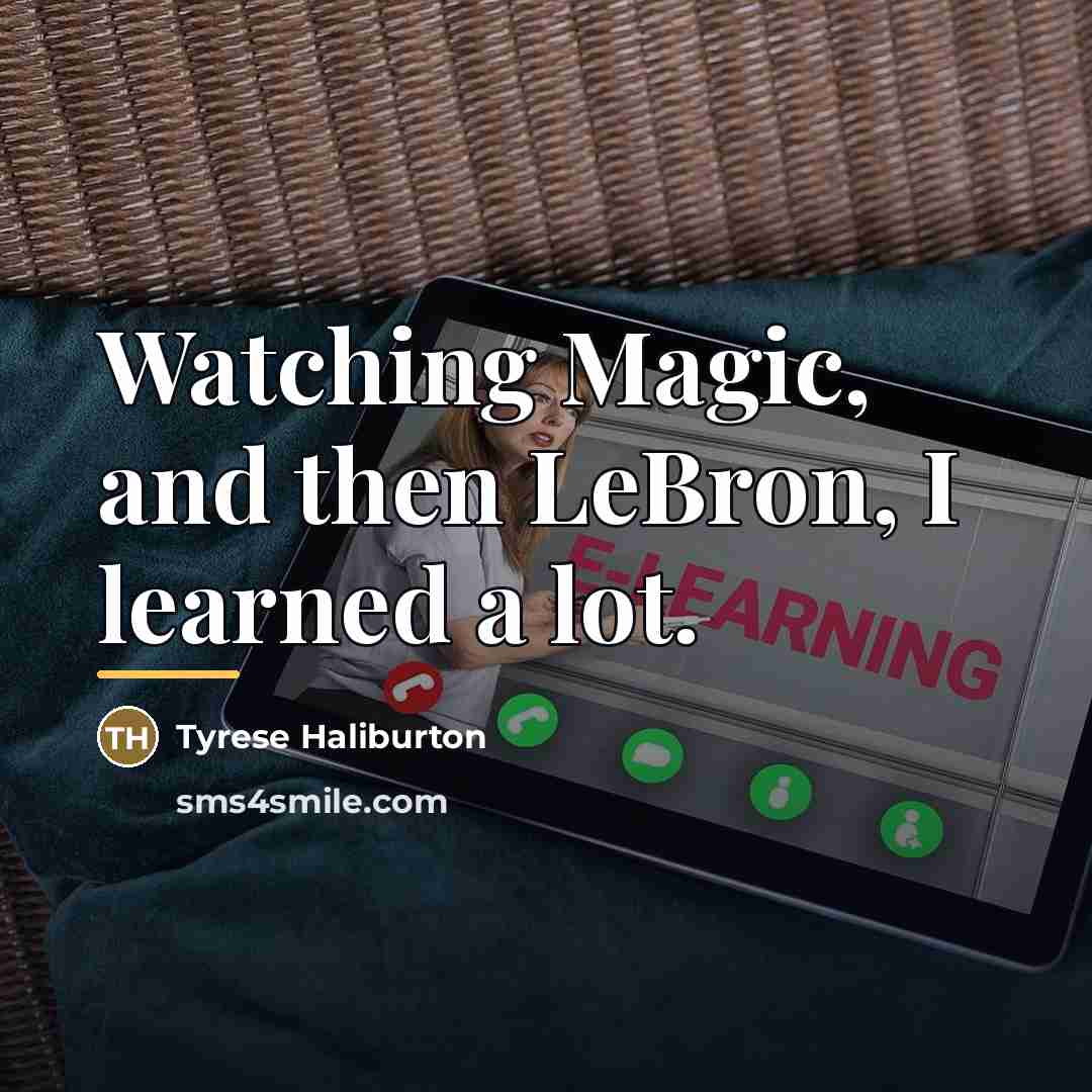 “Watching Magic, and then LeBron, I learned a lot.…” quote by Tyrese Haliburton
