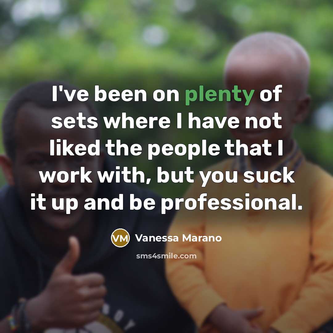 “I've been on plenty of sets where I have not…” quote by Vanessa Marano