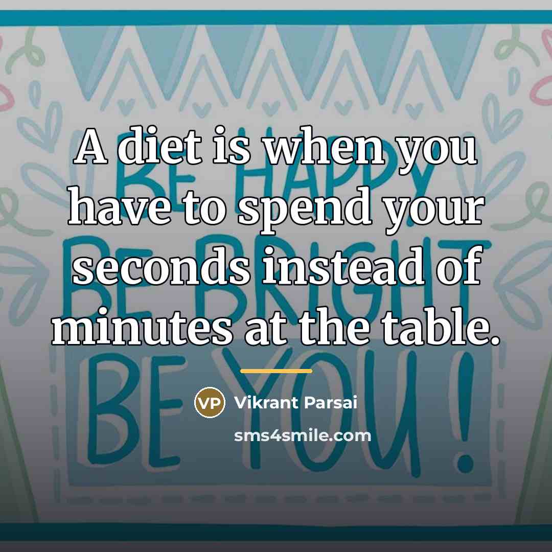 “A diet is when you have to spend your seconds…” quote by Vikrant Parsai