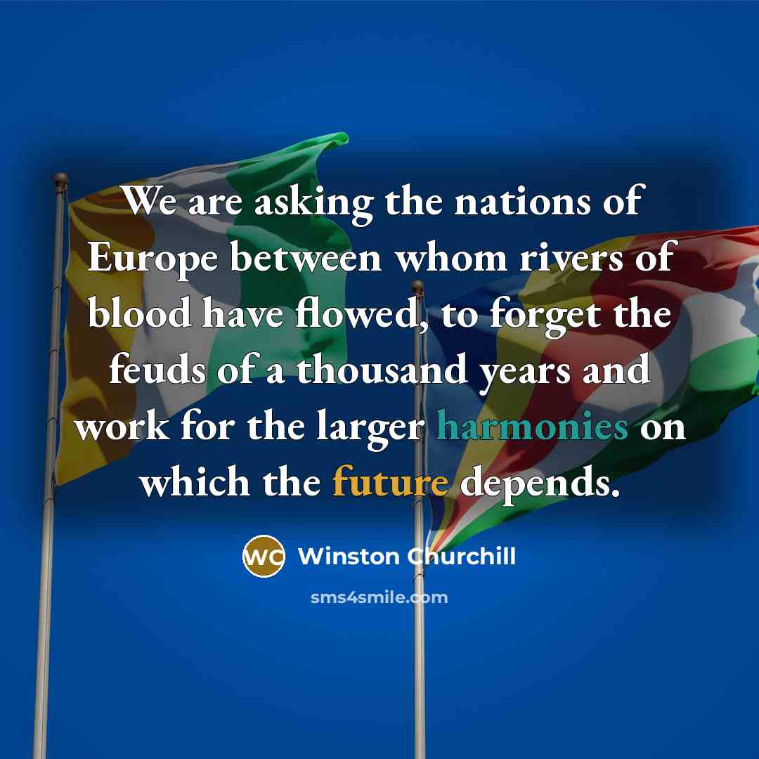 “We are asking the nations of Europe between whom rivers…” quote by Winston Churchill