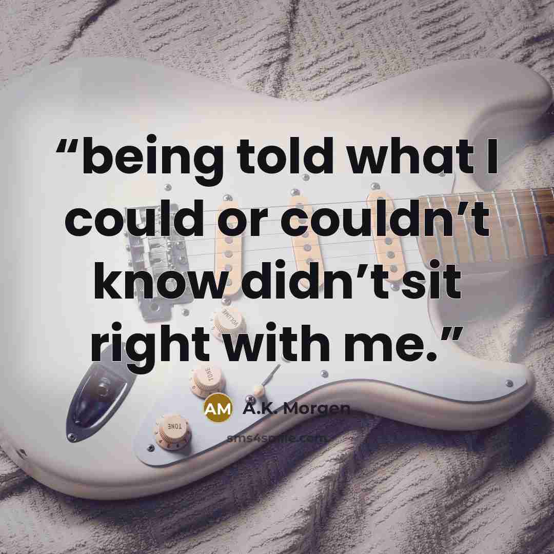 “being told what I could or couldn’t know didn’t sit right with me.” quote by A.K. Morgen