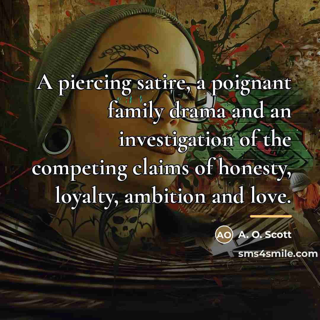 “A piercing satire, a poignant family drama and an investigation…” quote by A. O. Scott