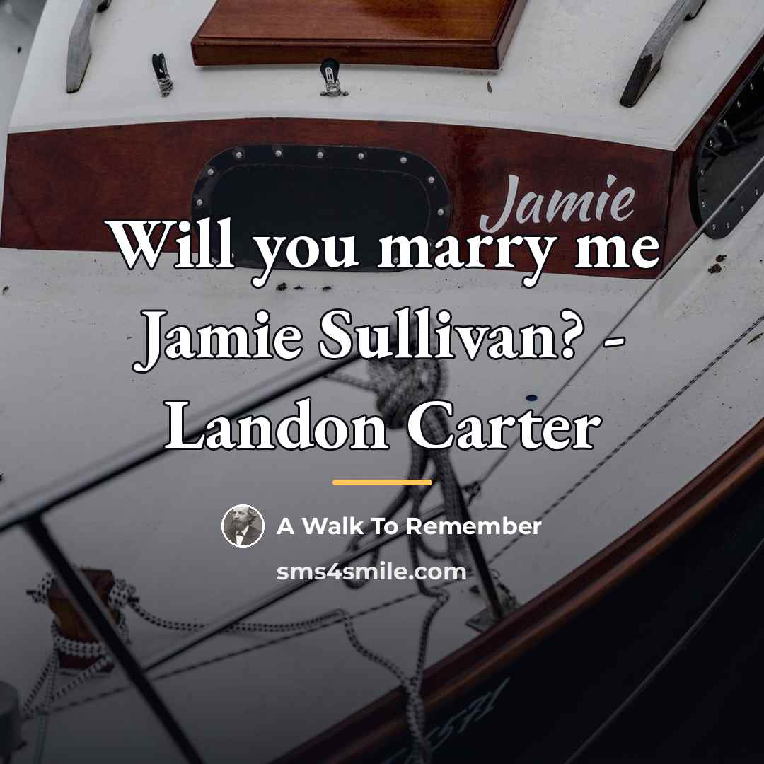 “Will you marry me Jamie Sullivan? - Landon Carter…” quote by A Walk To Remember