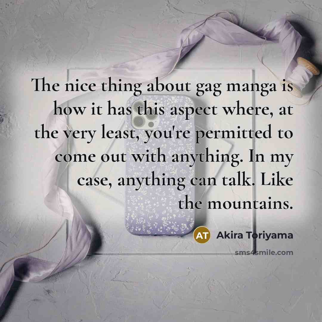 “The nice thing about gag manga is how it has…” quote by Akira Toriyama