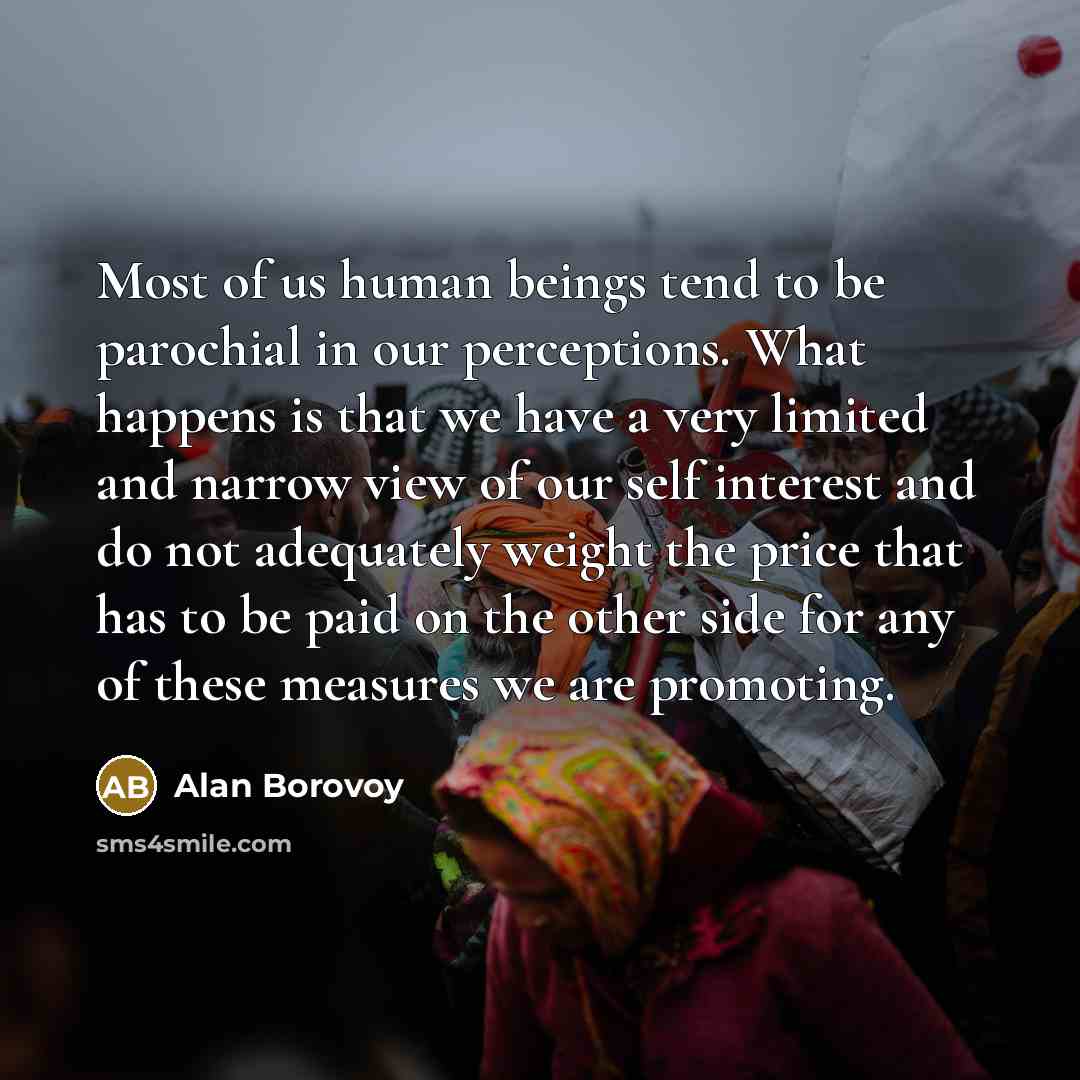 “Most of us human beings tend to be parochial in…” quote by Alan Borovoy