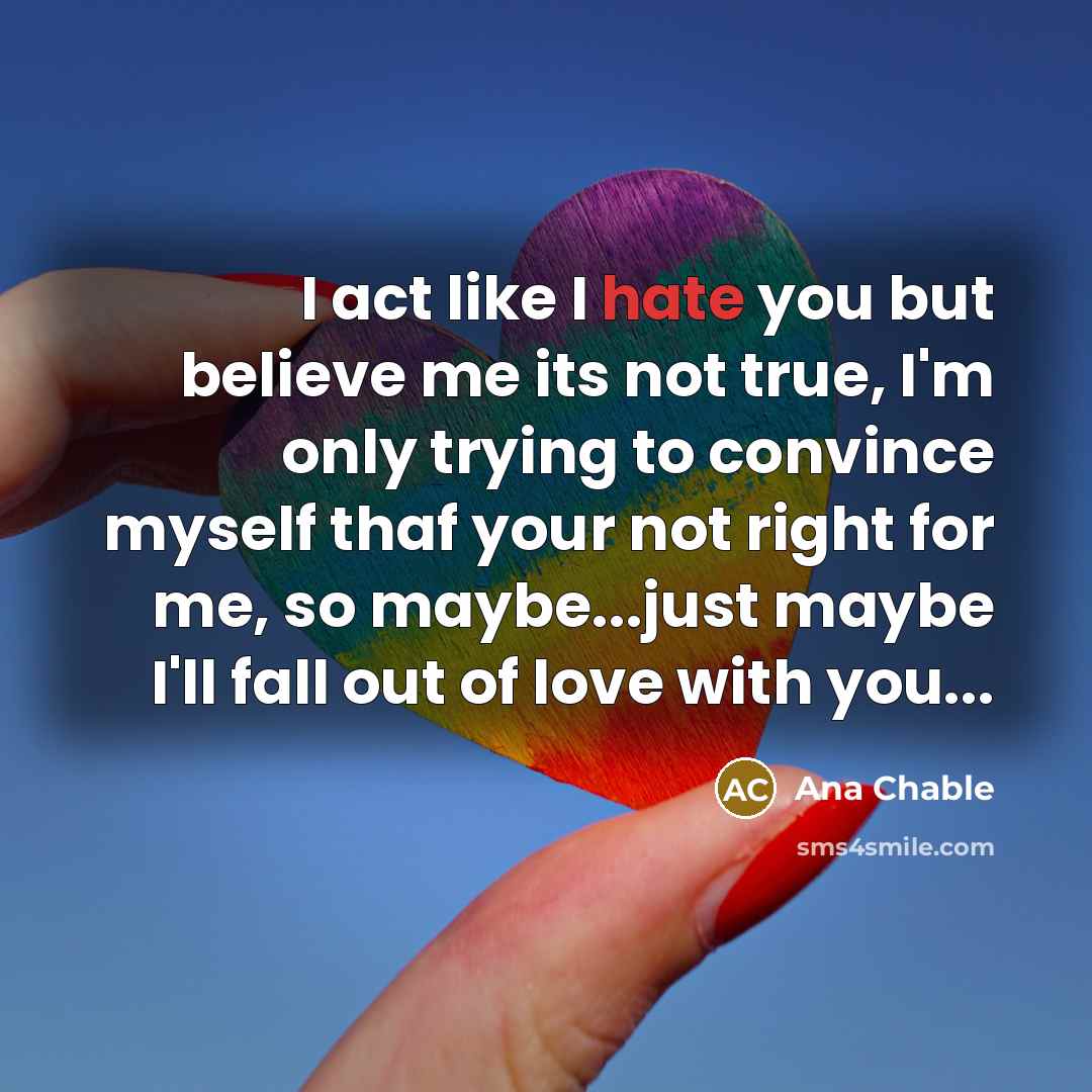 “I act like I hate you but believe me its…” quote by Ana Chable