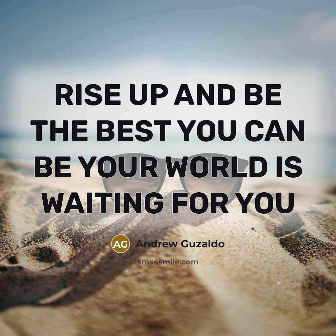 “RISE UP AND BE THE BEST YOU CAN BE YOUR…” quote by Andrew Guzaldo