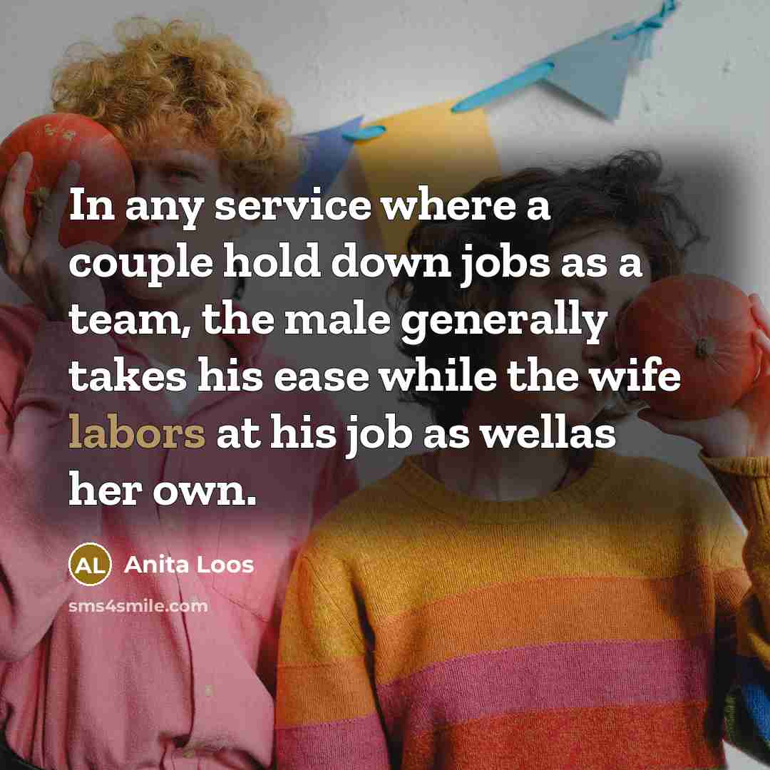 “In any service where a couple hold down jobs as…” quote by Anita Loos