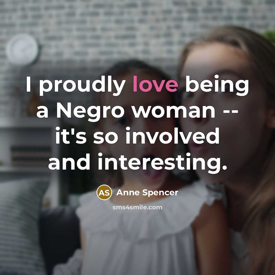 “I proudly love being a Negro woman -- it's so…” quote by Anne Spencer