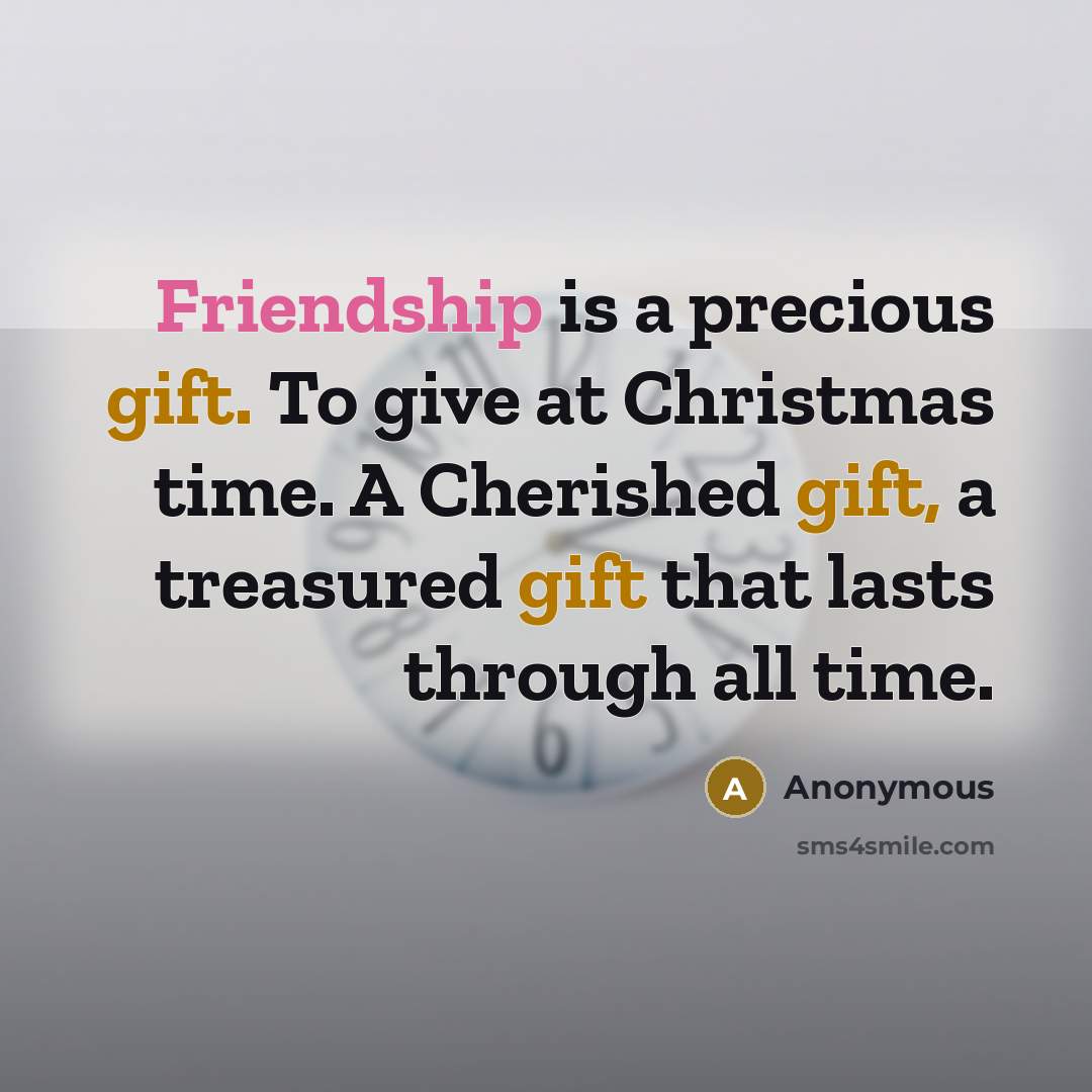 “Friendship is a precious gift. To give at Christmas time.…” quote by Anonymous