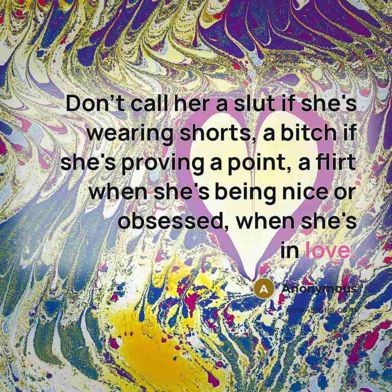 “Don't call her a slut if she's wearing shorts, a…” quote by Anonymous