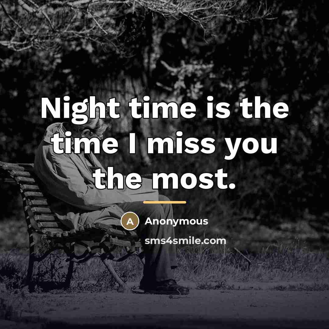 “Night time is the time I miss you the most.…” quote by Anonymous