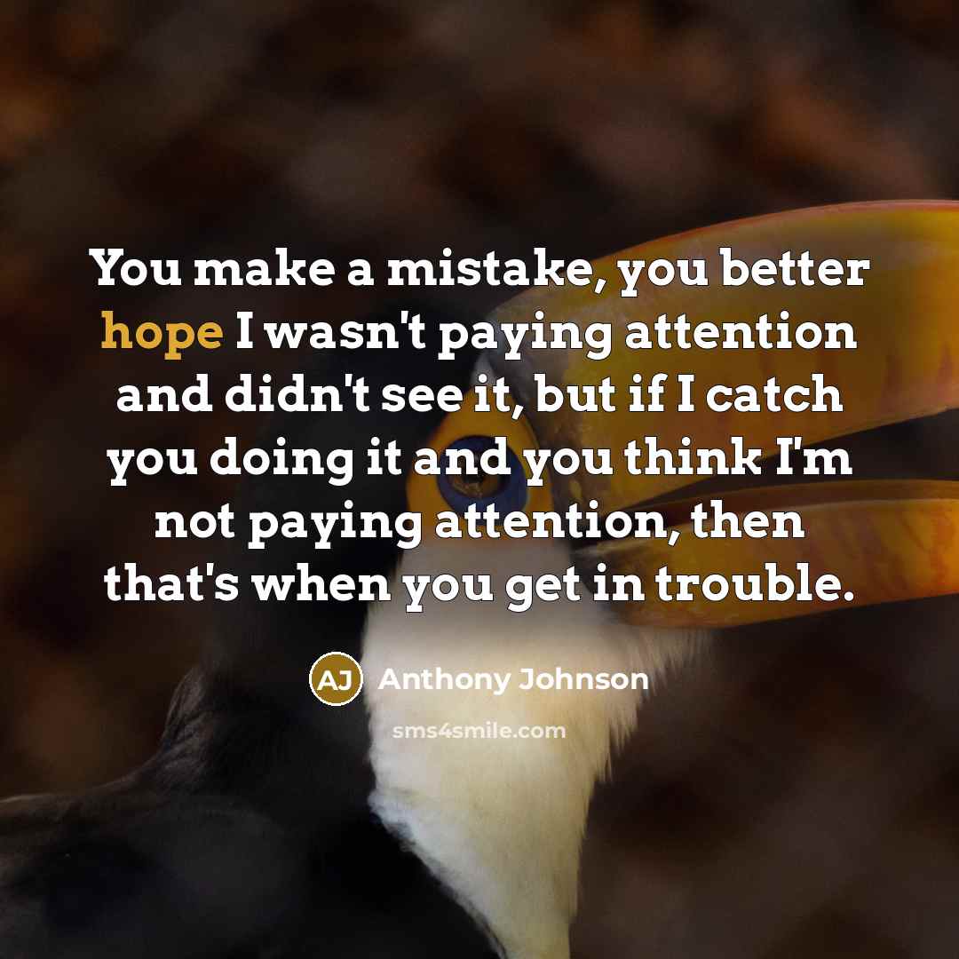 “You make a mistake, you better hope I wasn't paying…” quote by Anthony Johnson