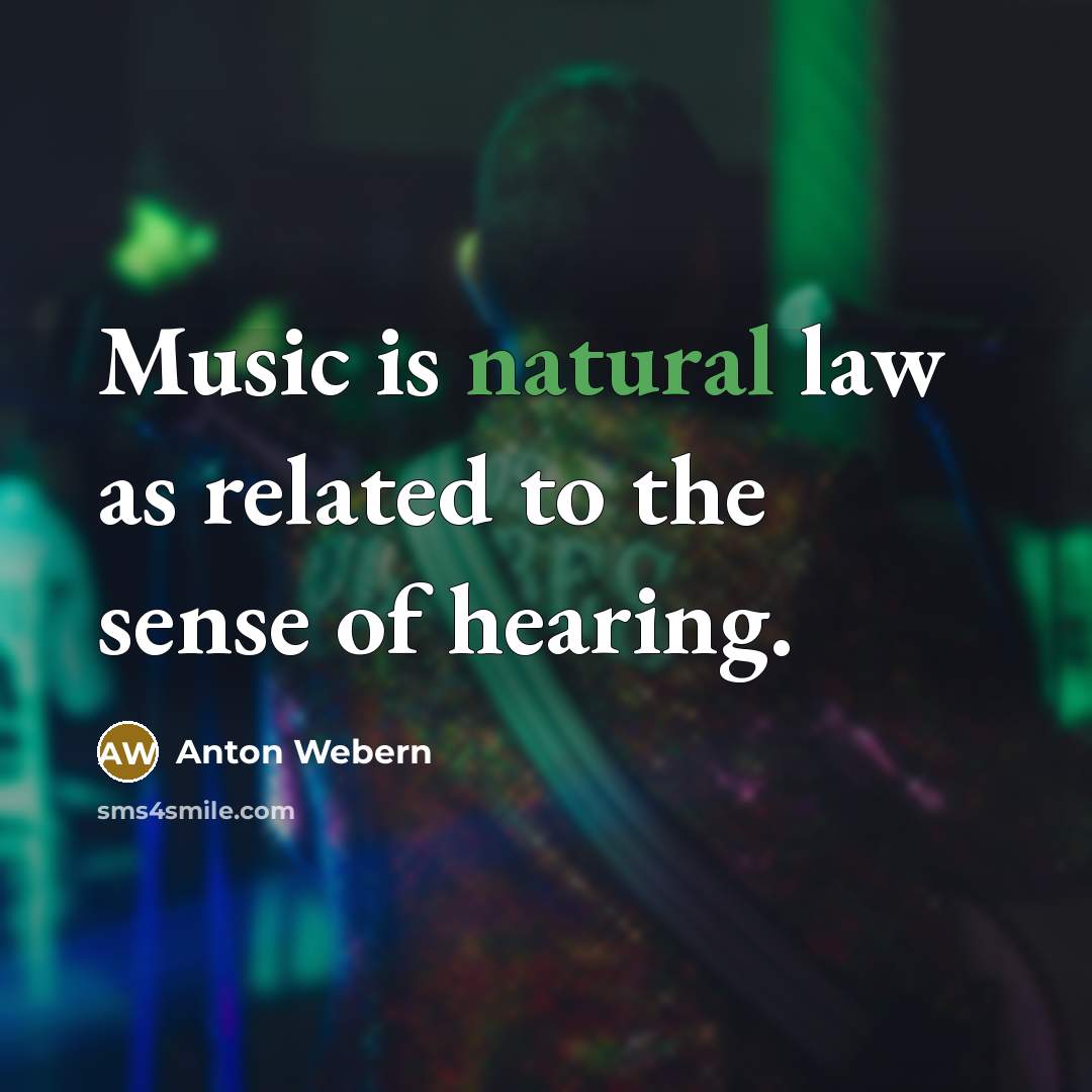“Music is natural law as related to the sense of…” quote by Anton Webern