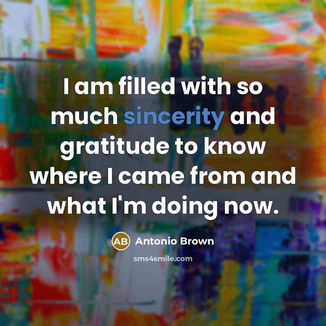 “I am filled with so much sincerity and gratitude to…” quote by Antonio Brown
