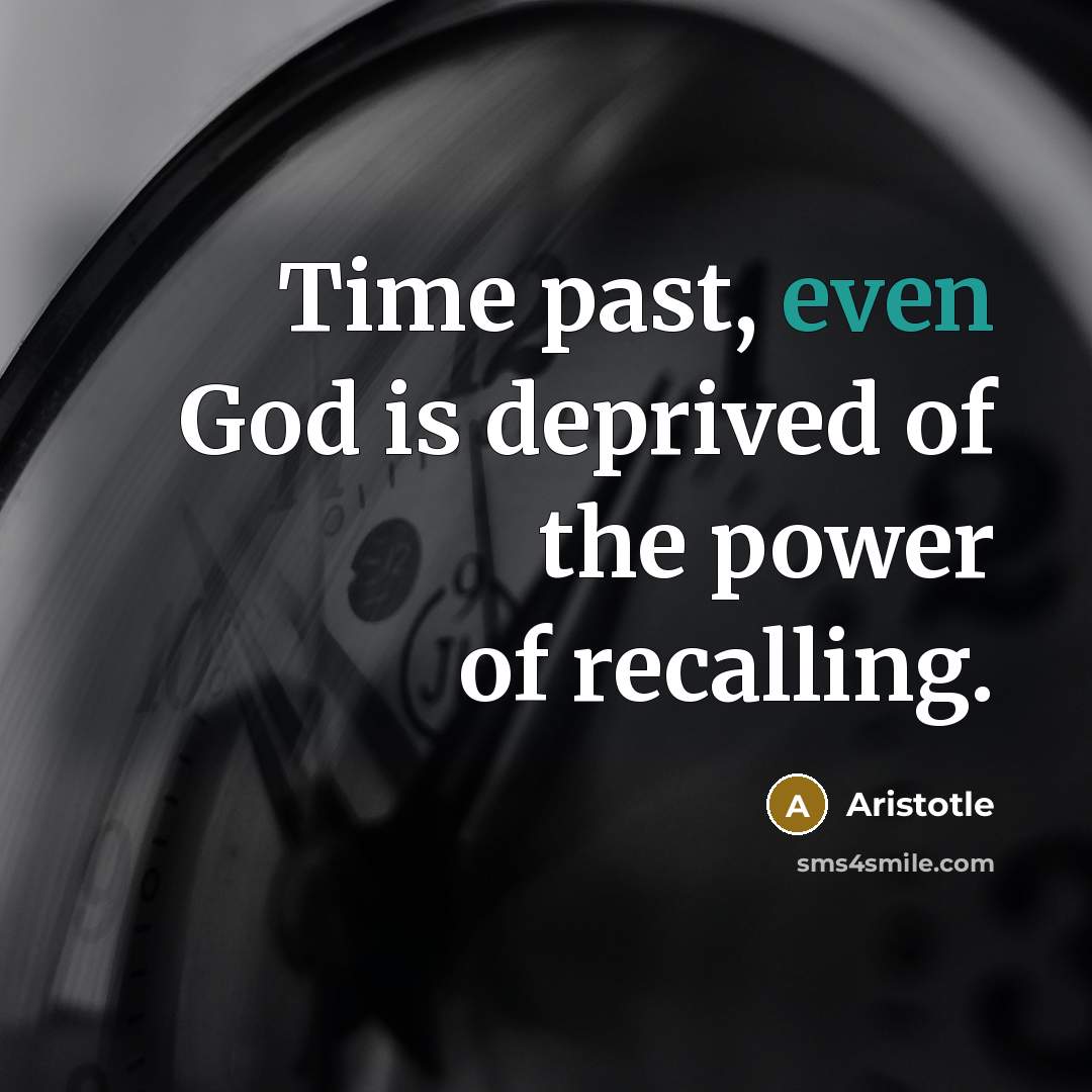 “Time past, even God is deprived of the power of…” quote by Aristotle