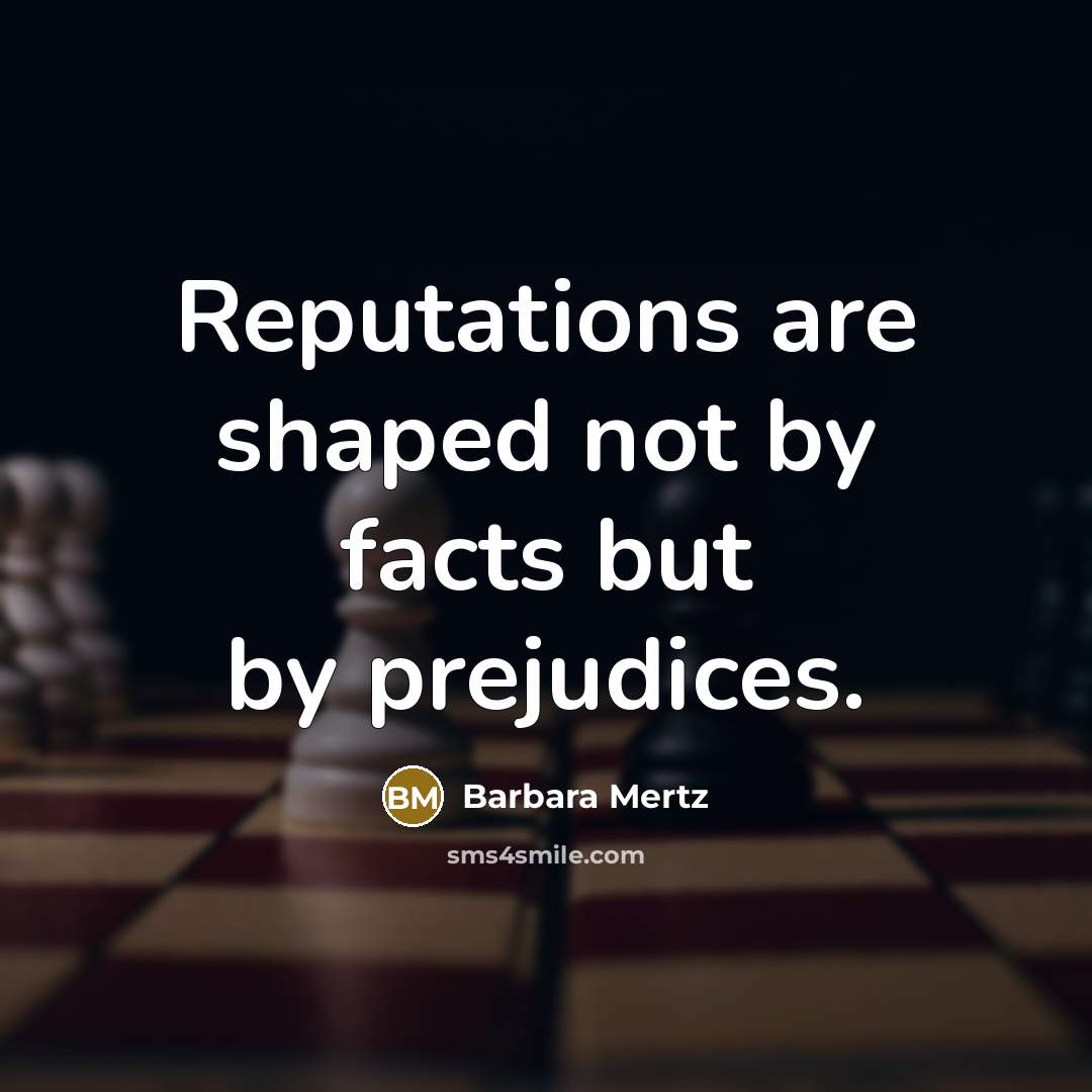 “Reputations are shaped not by facts but by prejudices.…” quote by Barbara Mertz