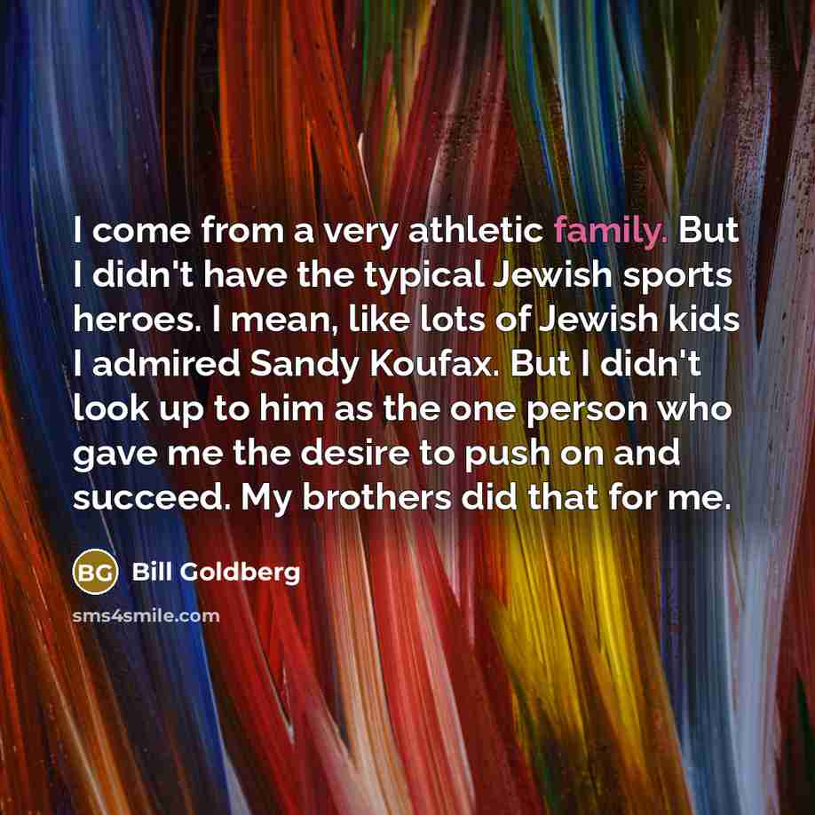 “I come from a very athletic family. But I didn't…” quote by Bill Goldberg