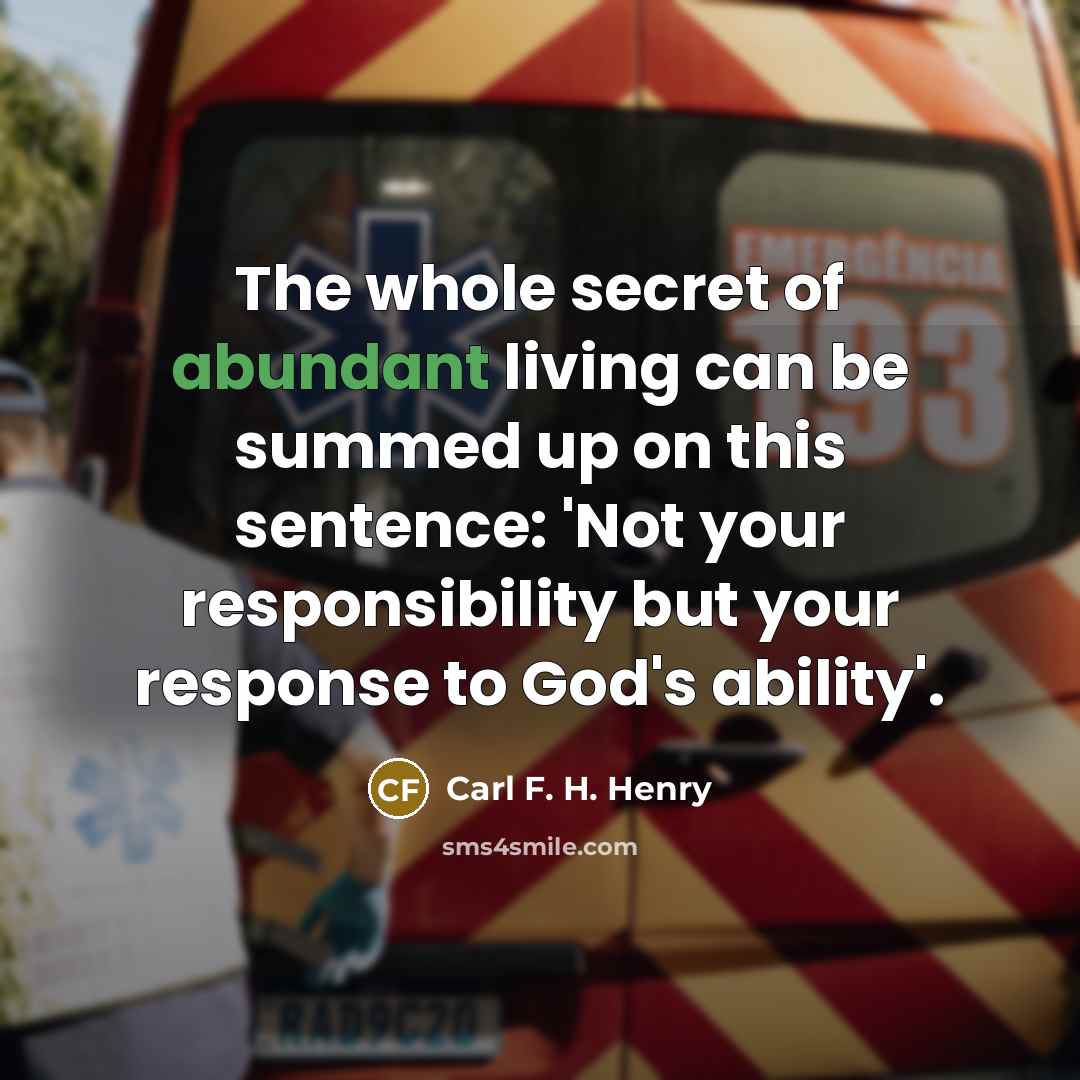 “The whole secret of abundant living can be summed up…” quote by Carl F. H. Henry