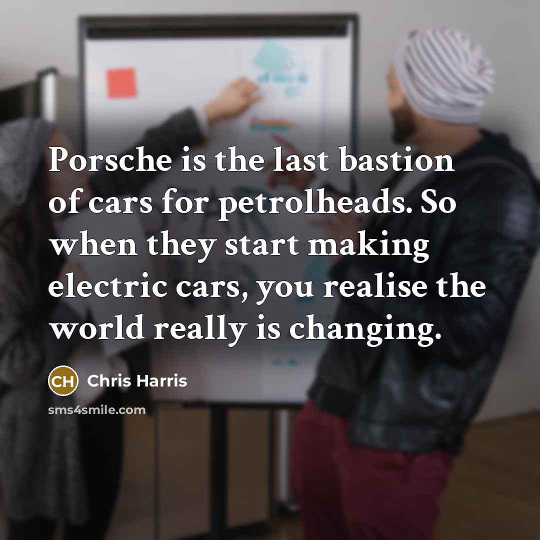 “Porsche is the last bastion of cars for petrolheads. So…” quote by Chris Harris