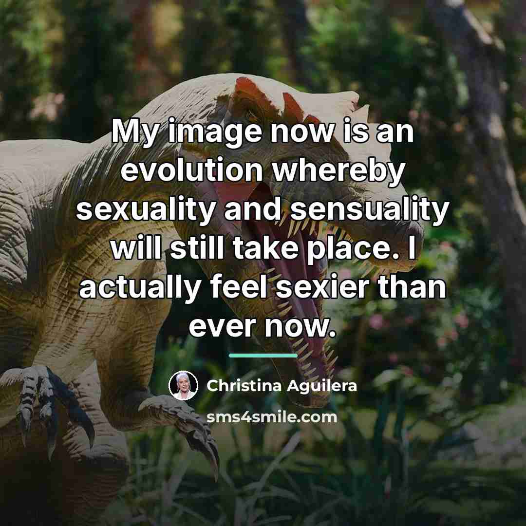 “My image now is an evolution whereby sexuality and sensuality…” quote by Christina Aguilera
