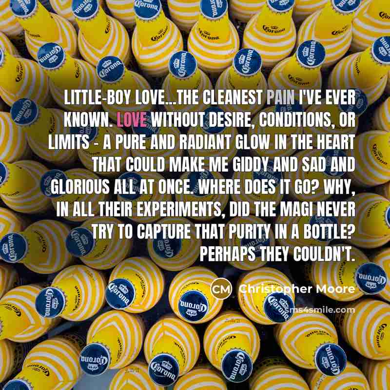 “Little-boy love...the cleanest pain I've ever known. Love without desire,…” quote by Christopher Moore