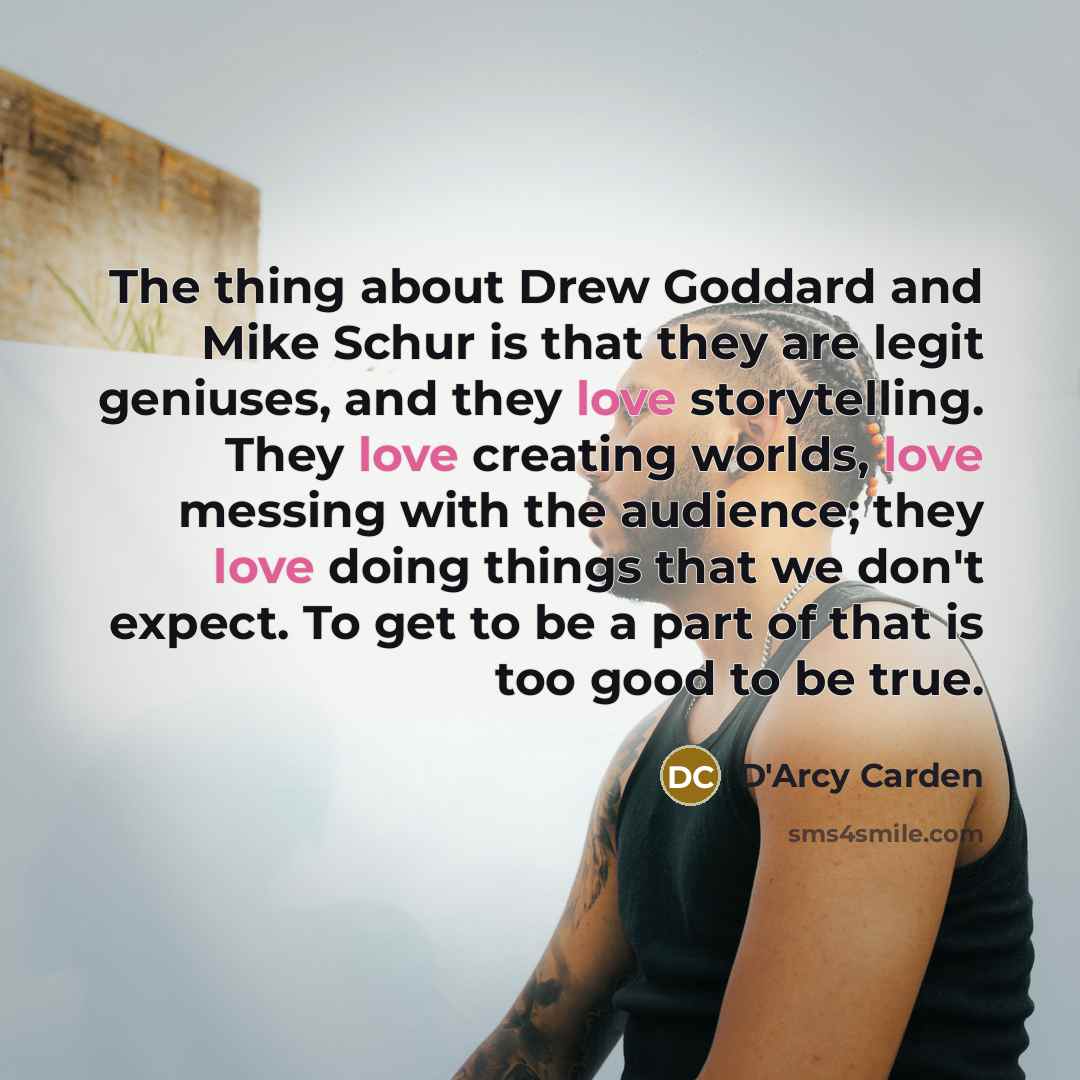 “The thing about Drew Goddard and Mike Schur is that…” quote by D'Arcy Carden