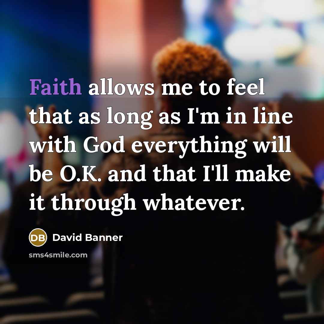 “Faith allows me to feel that as long as I'm…” quote by David Banner