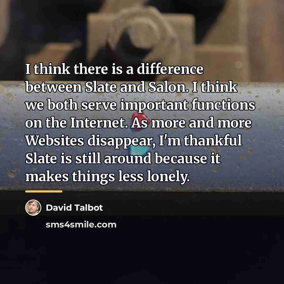 “I think there is a difference between Slate and Salon.…” quote by David Talbot