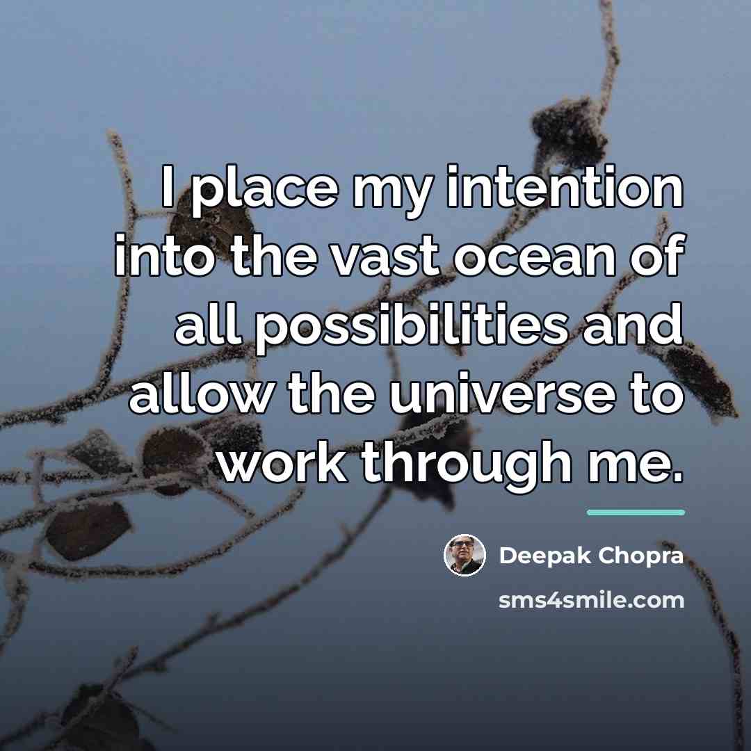 “I place my intention into the vast ocean of all…” quote by Deepak Chopra