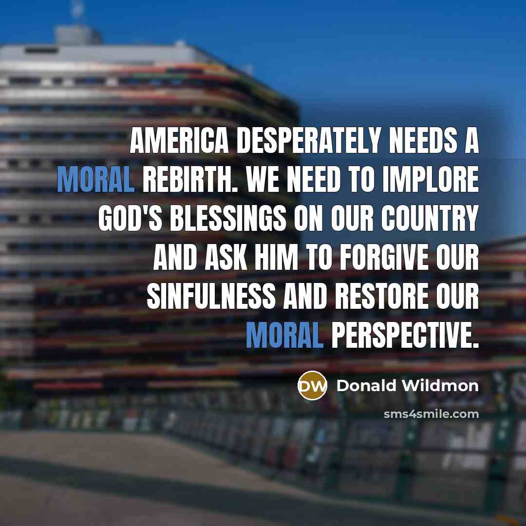“America desperately needs a moral rebirth. We need to implore…” quote by Donald Wildmon