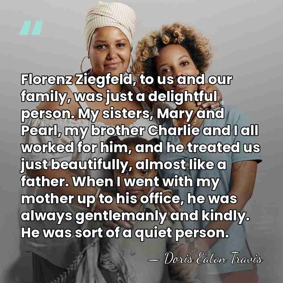 Florenz Ziegfeld, to us and our family, was just a delightful person.&hellip; - Doris Eaton Travis