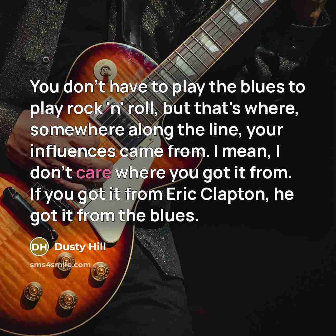 “You don't have to play the blues to play rock…” quote by Dusty Hill