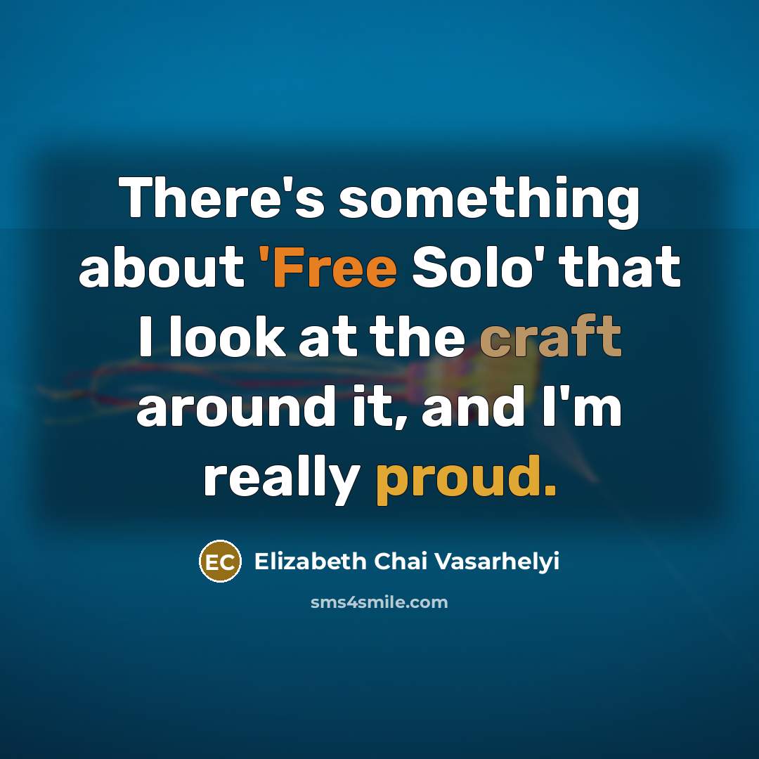 “There's something about 'Free Solo' that I look at the…” quote by Elizabeth Chai Vasarhelyi
