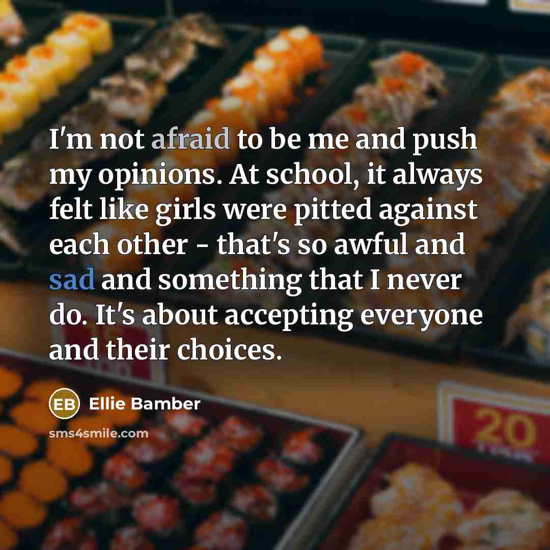 “I'm not afraid to be me and push my opinions.…” quote by Ellie Bamber