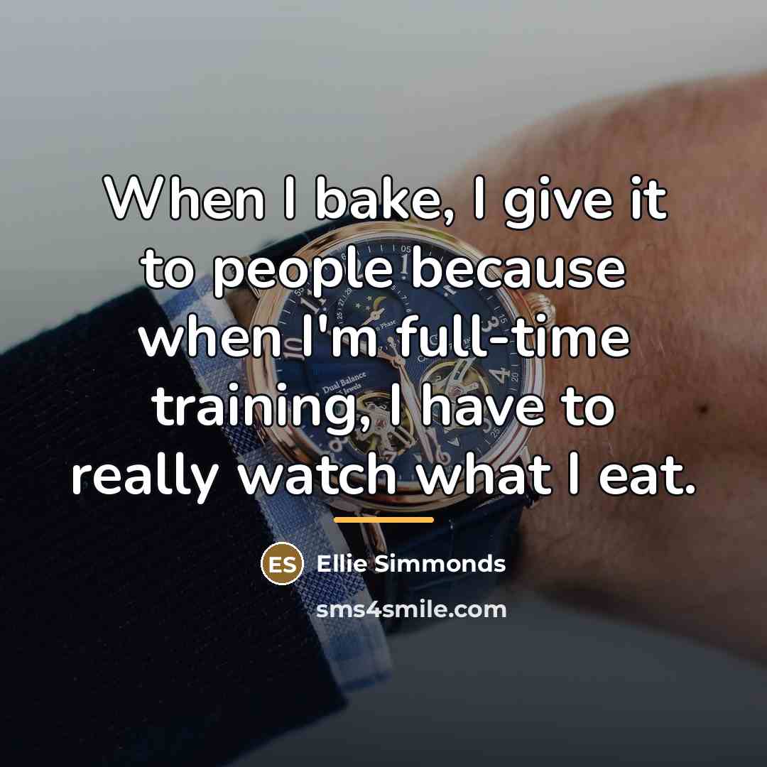 “When I bake, I give it to people because when…” quote by Ellie Simmonds