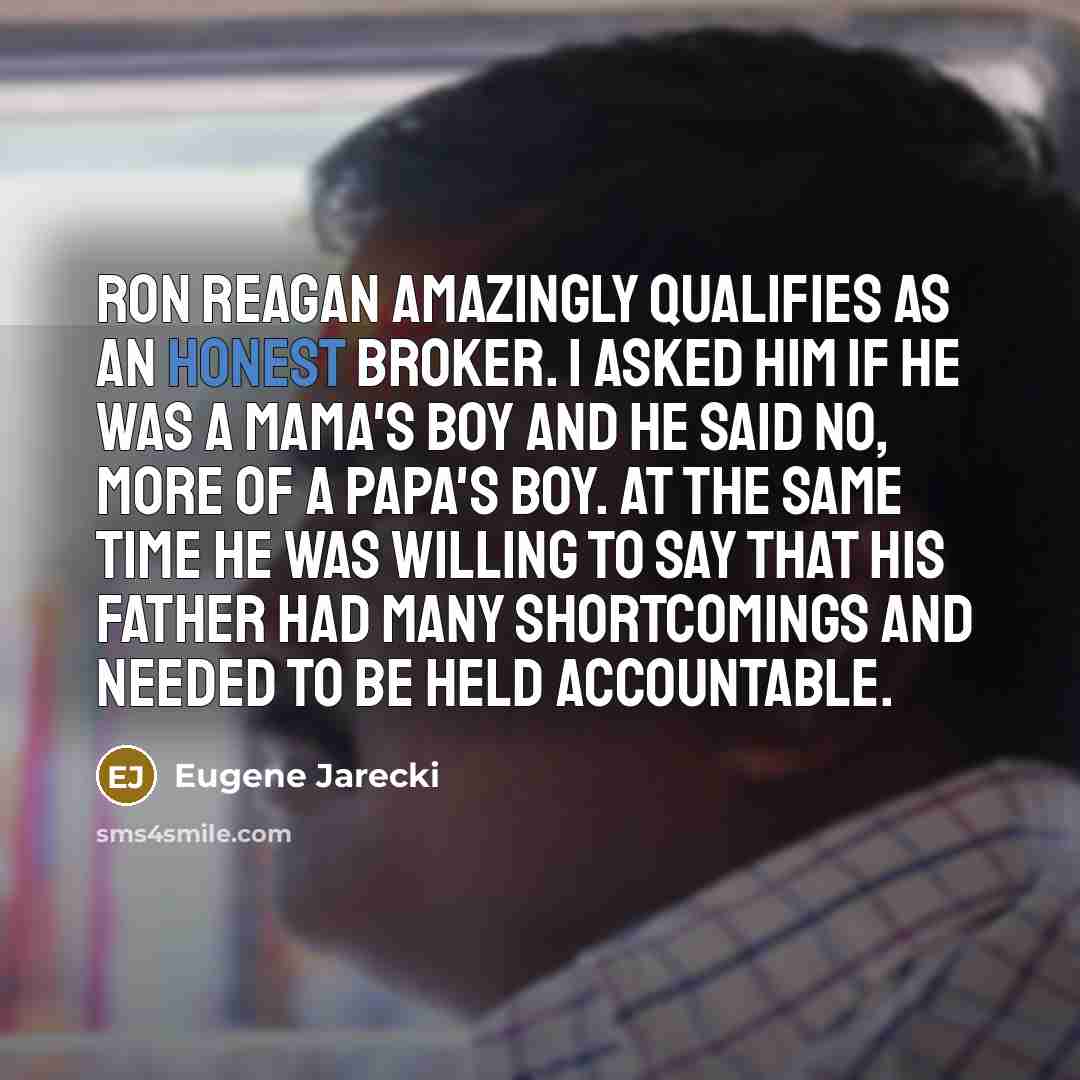 “Ron Reagan amazingly qualifies as an honest broker. I asked…” quote by Eugene Jarecki